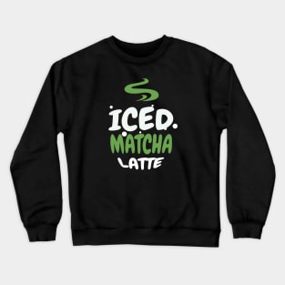 Iced Matcha Latte Crewneck Sweatshirt